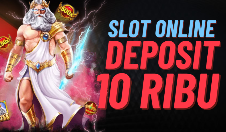 Slot Deposit 10K Kesempatan Menang Besar